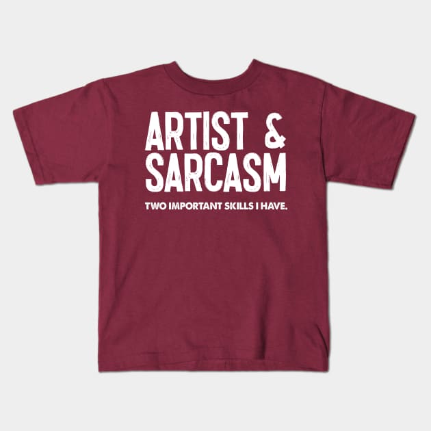 Artist & Sarcasm - Two Important Skills I Have Kids T-Shirt by DankFutura